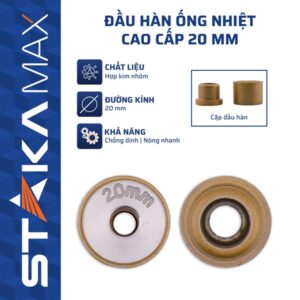 Đầu hàn ống nhiệt cao cấp 20mm STAKA MAX (200C/T) NEW- KA-3122