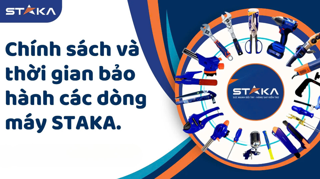 Chính sách và thời gian bảo hành các dòng máy STAKA